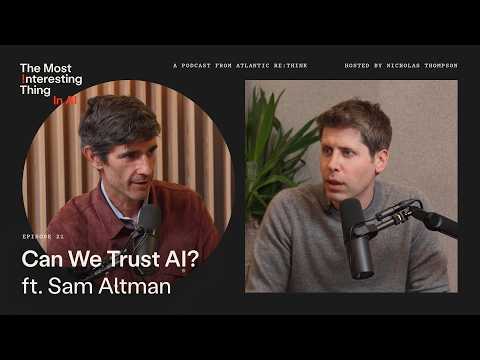 Can We Trust AI? Sam Altman Hopes So | The Most Interesting Thing in AI